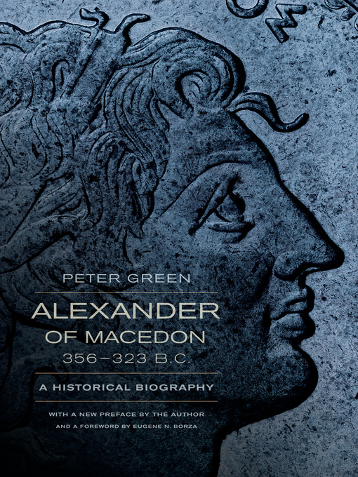Title details for Alexander of Macedon, 356-323 B.C. by Peter Green - Available